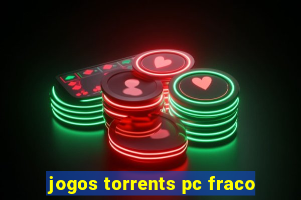jogos torrents pc fraco
